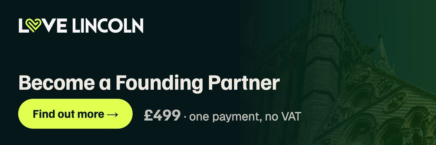 Become a LoveLincoln Founding Partner. £499, one payment, no VAT.